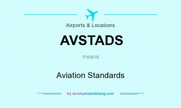 What does AVSTADS mean? It stands for Aviation Standards