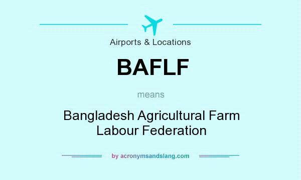 What does BAFLF mean? It stands for Bangladesh Agricultural Farm Labour Federation