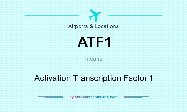 What does ATF1 mean? It stands for Activation Transcription Factor 1