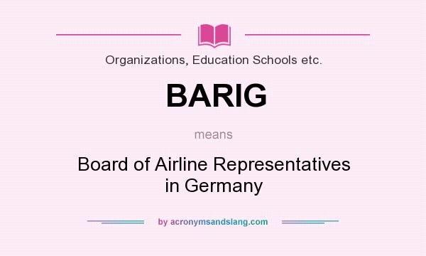What does BARIG mean? It stands for Board of Airline Representatives in Germany