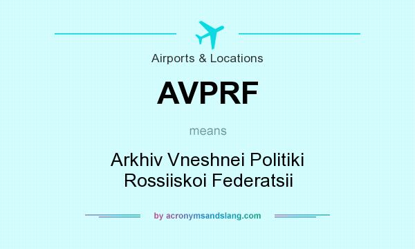 What does AVPRF mean? It stands for Arkhiv Vneshnei Politiki Rossiiskoi Federatsii