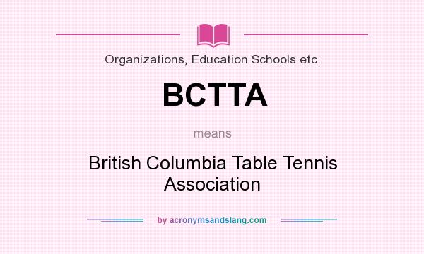 What does BCTTA mean? It stands for British Columbia Table Tennis Association