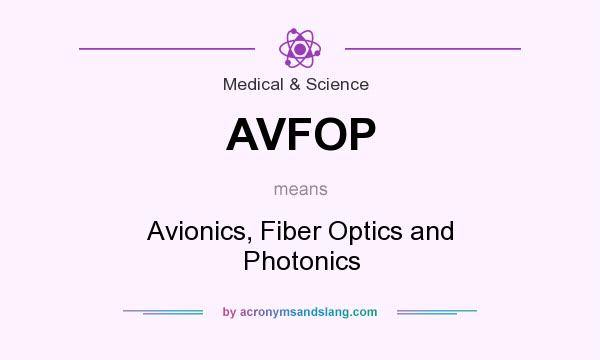 What does AVFOP mean? It stands for Avionics, Fiber Optics and Photonics