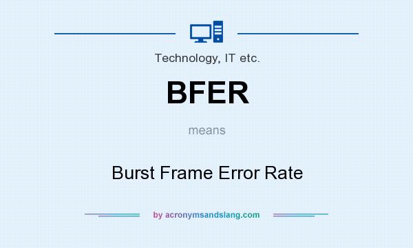 What does BFER mean? It stands for Burst Frame Error Rate