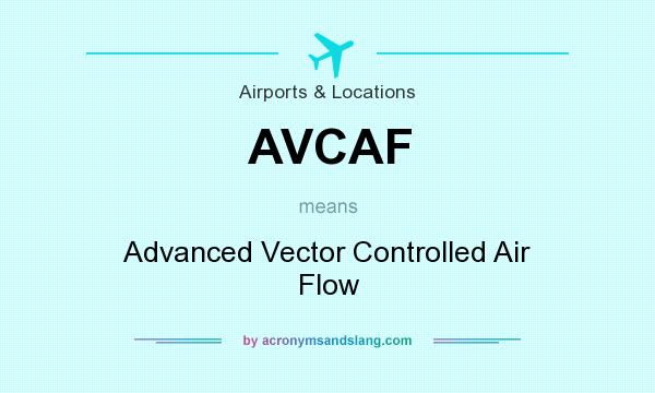 What does AVCAF mean? It stands for Advanced Vector Controlled Air Flow