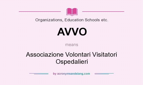 What does AVVO mean? It stands for Associazione Volontari Visitatori Ospedalieri