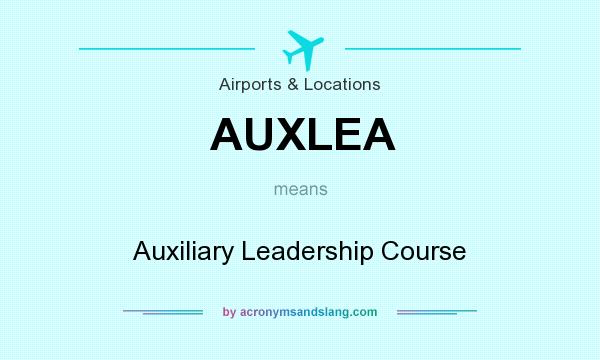 What does AUXLEA mean? It stands for Auxiliary Leadership Course