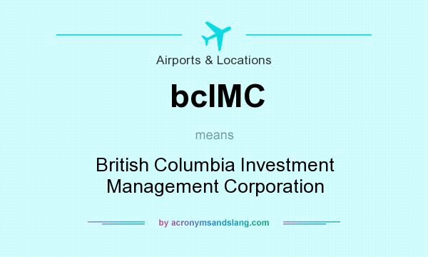 What does bcIMC mean? It stands for British Columbia Investment Management Corporation