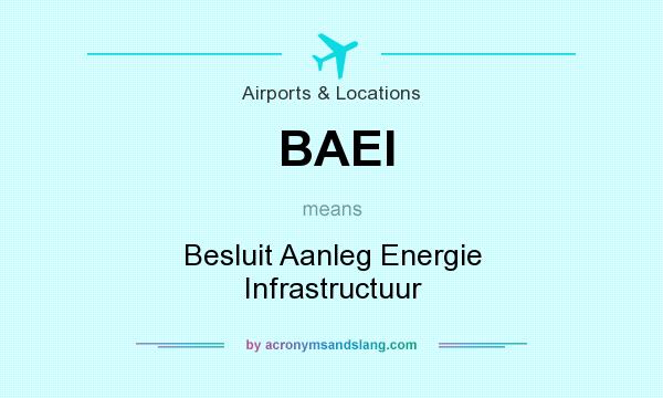 What does BAEI mean? It stands for Besluit Aanleg Energie Infrastructuur