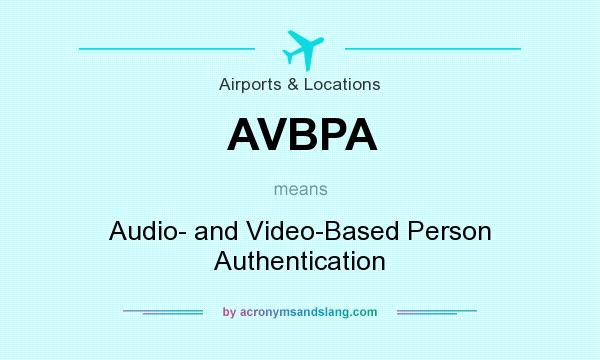 What does AVBPA mean? It stands for Audio- and Video-Based Person Authentication