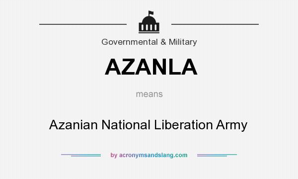 What does AZANLA mean? It stands for Azanian National Liberation Army