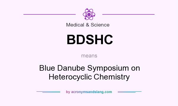What does BDSHC mean? It stands for Blue Danube Symposium on Heterocyclic Chemistry