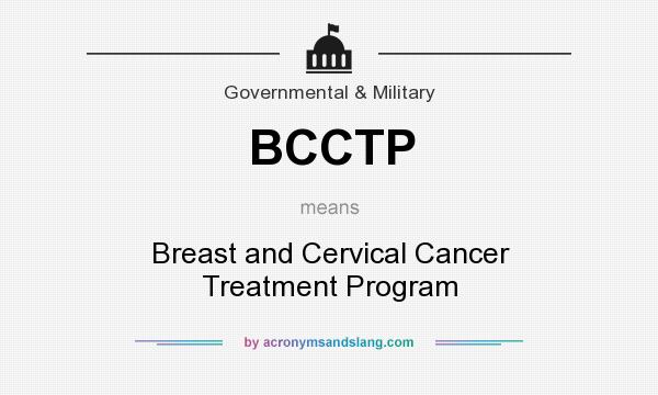 What does BCCTP mean? It stands for Breast and Cervical Cancer Treatment Program