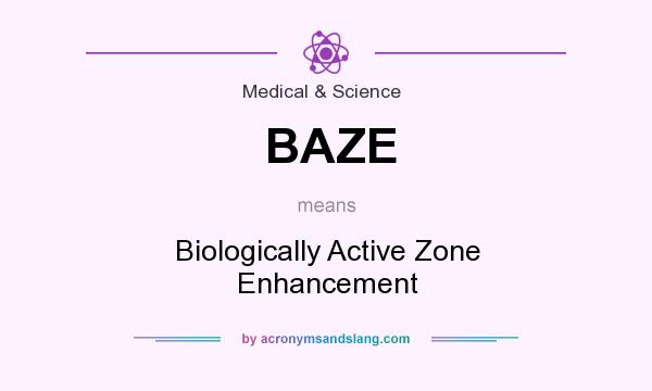 What does BAZE mean? It stands for Biologically Active Zone Enhancement
