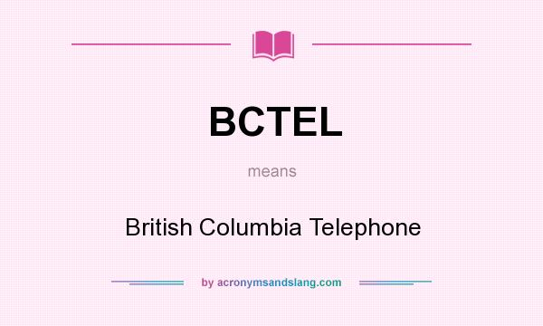 What does BCTEL mean? It stands for British Columbia Telephone