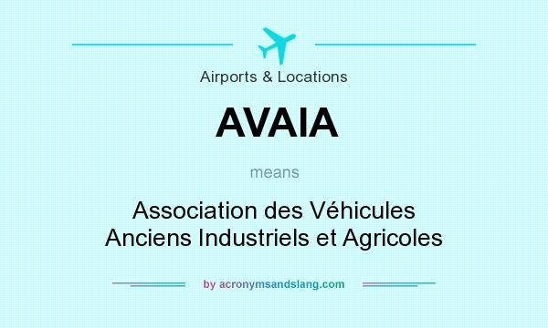 What does AVAIA mean? It stands for Association des Véhicules Anciens Industriels et Agricoles