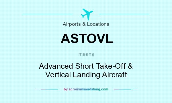 What does ASTOVL mean? It stands for Advanced Short Take-Off & Vertical Landing Aircraft