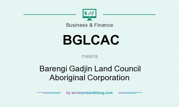 What does BGLCAC mean? It stands for Barengi Gadjin Land Council Aboriginal Corporation