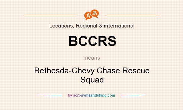 What does BCCRS mean? It stands for Bethesda-Chevy Chase Rescue Squad