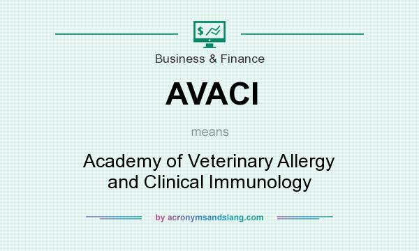 What does AVACI mean? It stands for Academy of Veterinary Allergy and Clinical Immunology