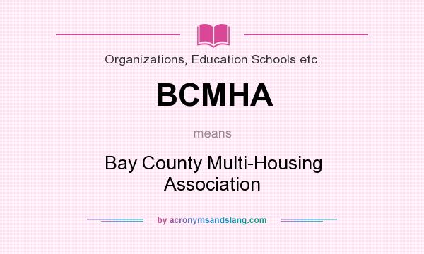 What does BCMHA mean? It stands for Bay County Multi-Housing Association