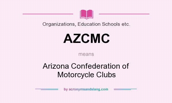 What does AZCMC mean? It stands for Arizona Confederation of Motorcycle Clubs