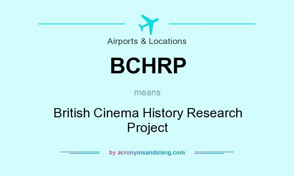 What does BCHRP mean? It stands for British Cinema History Research Project