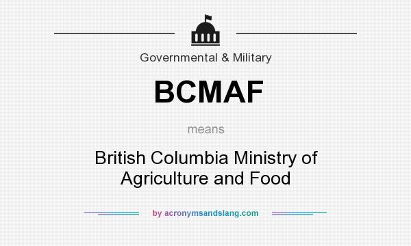 What does BCMAF mean? It stands for British Columbia Ministry of Agriculture and Food