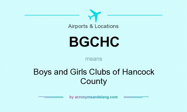 What does BGCHC mean? It stands for Boys and Girls Clubs of Hancock County
