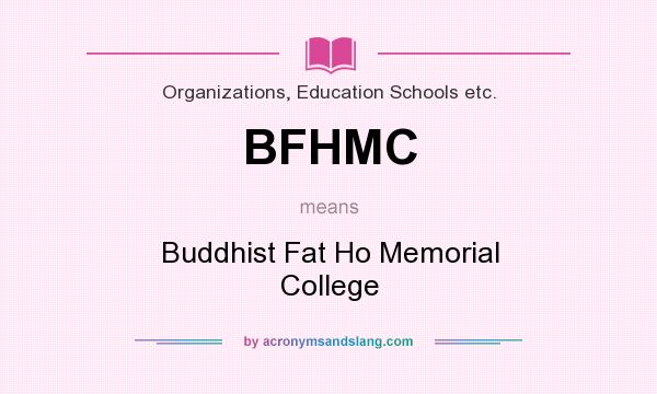 What does BFHMC mean? It stands for Buddhist Fat Ho Memorial College