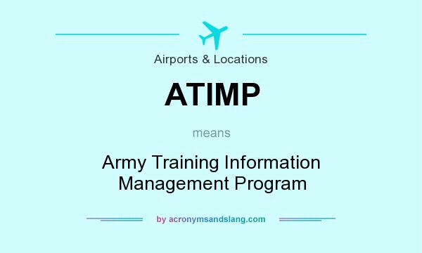 What does ATIMP mean? It stands for Army Training Information Management Program