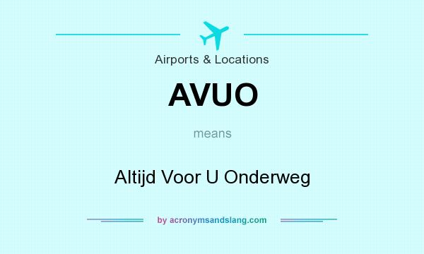 What does AVUO mean? It stands for Altijd Voor U Onderweg