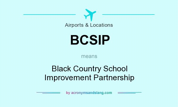 What does BCSIP mean? It stands for Black Country School Improvement Partnership