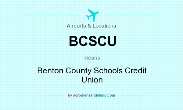 What does BCSCU mean? It stands for Benton County Schools Credit Union