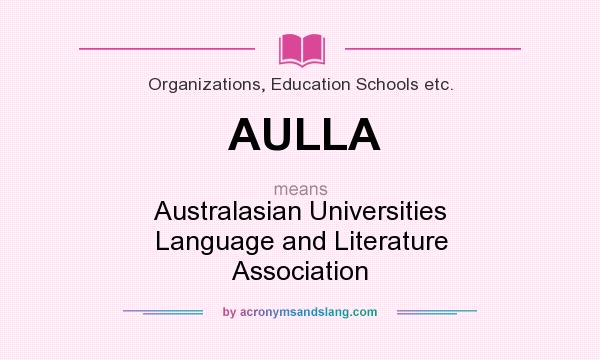 What does AULLA mean? It stands for Australasian Universities Language and Literature Association