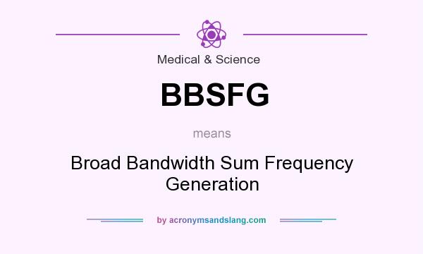 What does BBSFG mean? It stands for Broad Bandwidth Sum Frequency Generation
