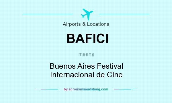 What does BAFICI mean? It stands for Buenos Aires Festival Internacional de Cine