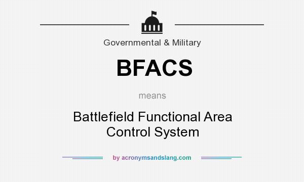 What does BFACS mean? It stands for Battlefield Functional Area Control System