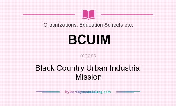 What does BCUIM mean? It stands for Black Country Urban Industrial Mission