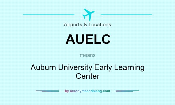 What does AUELC mean? It stands for Auburn University Early Learning Center