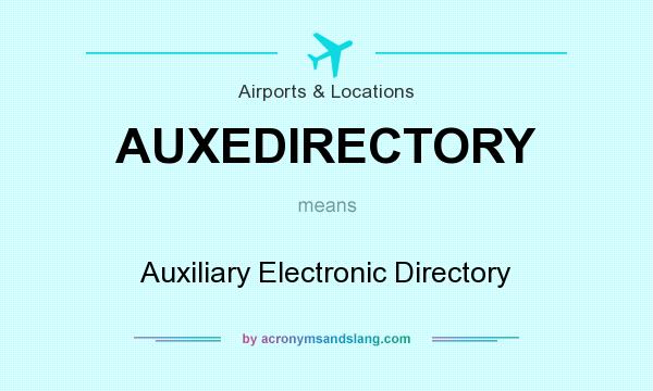 What does AUXEDIRECTORY mean? It stands for Auxiliary Electronic Directory