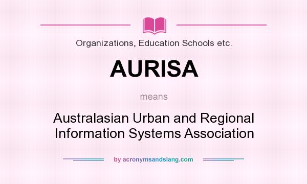 What does AURISA mean? It stands for Australasian Urban and Regional Information Systems Association