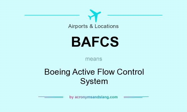 What does BAFCS mean? It stands for Boeing Active Flow Control System