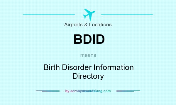 What does BDID mean? It stands for Birth Disorder Information Directory