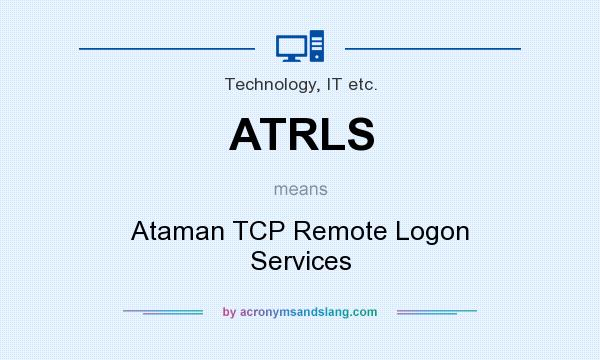 What does ATRLS mean? It stands for Ataman TCP Remote Logon Services
