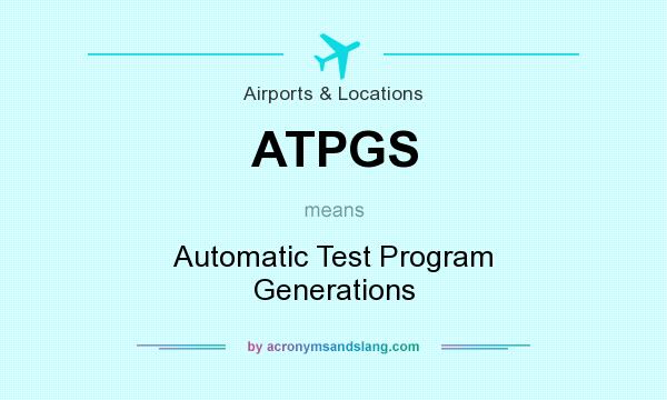 What does ATPGS mean? It stands for Automatic Test Program Generations