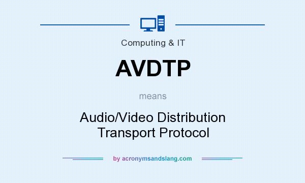 What does AVDTP mean? It stands for Audio/Video Distribution Transport Protocol