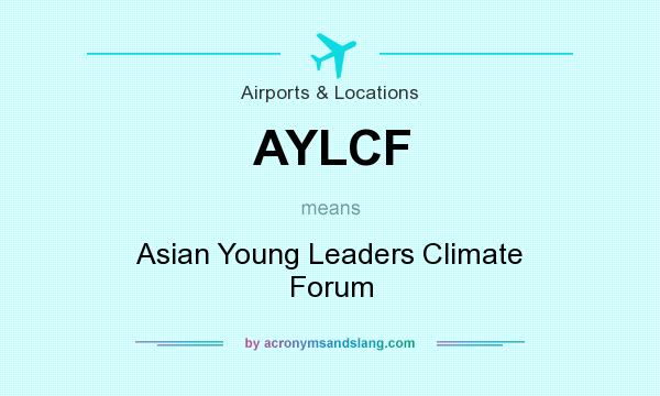 What does AYLCF mean? It stands for Asian Young Leaders Climate Forum