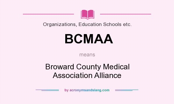 What does BCMAA mean? It stands for Broward County Medical Association Alliance