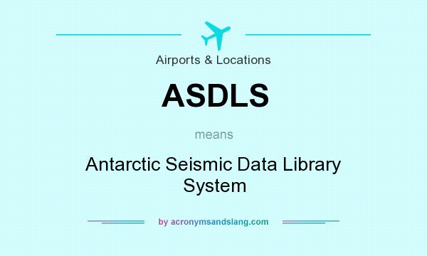 What does ASDLS mean? It stands for Antarctic Seismic Data Library System